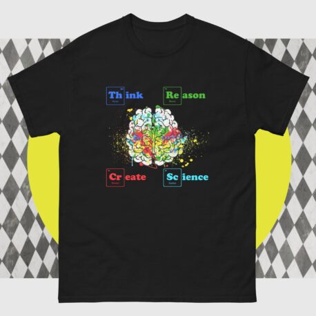 Science T-Shirt - Think, Reason, Create, Science