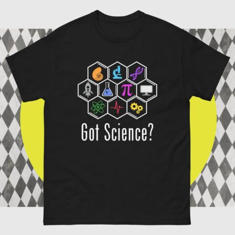 Science T-Shirt - Got Science? | Dark Colors